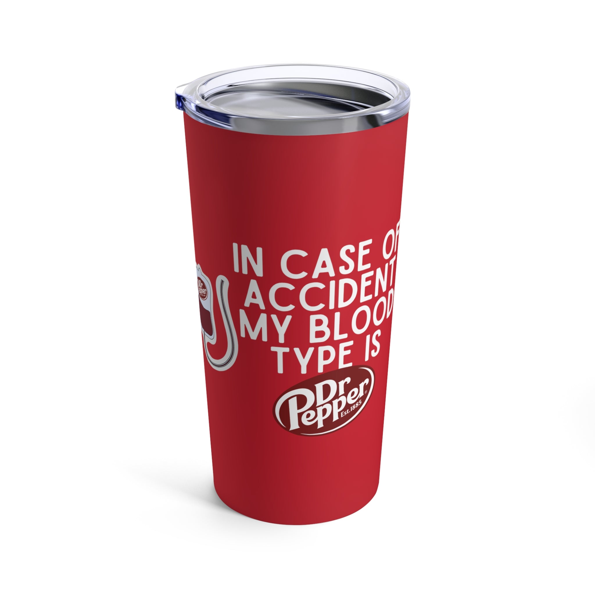 In Case Of Accident Blood Type Dr Pepper Tumbler 20oz