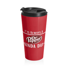 It's A Dr. Pepper Kind Of Day Stainless Steel Travel Mug