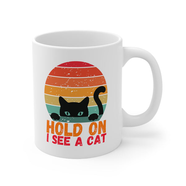 Hold On I See A Cat Ceramic Mug, Easily Distracted By Cats, Cat Lover Ceramic Mug, Cat Lover Gifts, Cat Mama Gift, Crazy Cat Lady Ceramic Mug