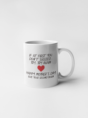 Funny Mug If At First You Don't Succeed Try and Try Again! Happy Mother's Day Novelty Gift Mug Ceramic Coffee Mug