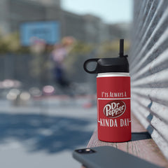 It's A Dr. Pepper Kind Of Day Stainless Steel Water Bottle, Standard Lid