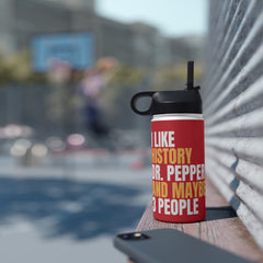 I Like History Dr Pepper and Maybe 3 People Stainless Steel Water Bottle, Standard Lid