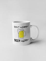 Dont Worry Beer Happy Ceramic Coffee Mugs