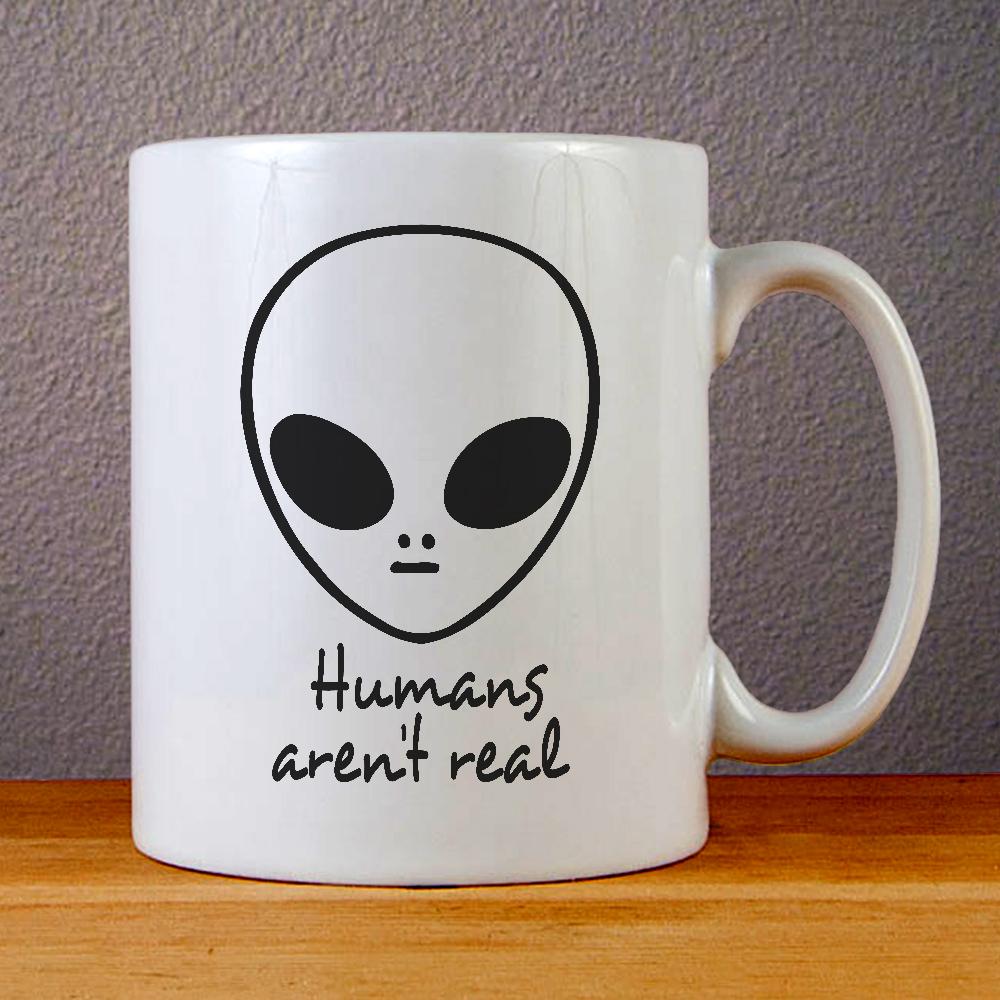 Humans are not Real Ceramic Coffee Mugs