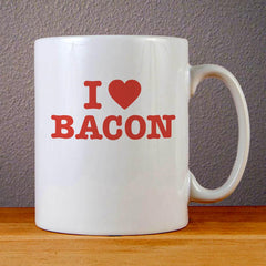 I Love Bacon Ceramic Coffee Mugs