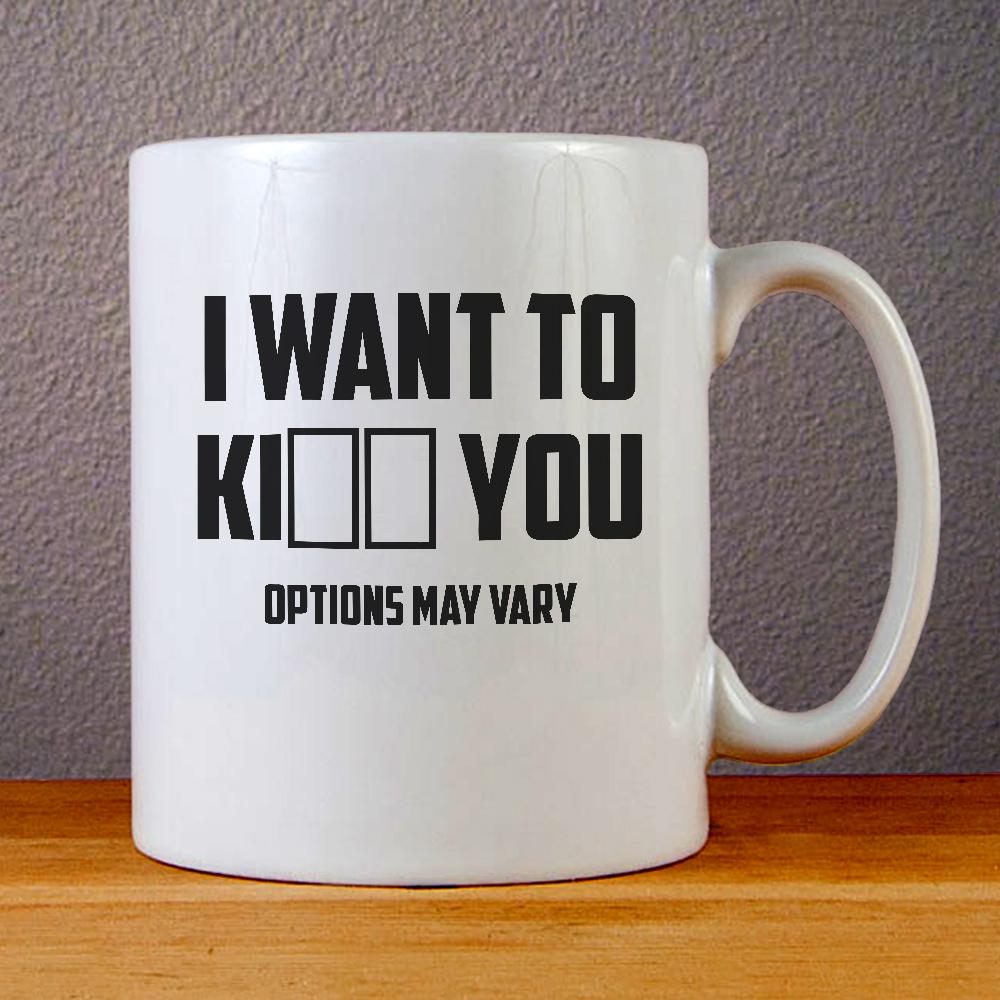 I Want to Kiss or Kill You Options May Vary Ceramic Coffee Mugs