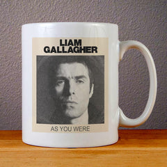Liam Gallagher As You Were Ceramic Coffee Mugs