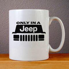 Only in A Jeep Ceramic Coffee Mugs
