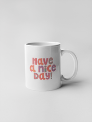 Pink Typographic Quote Motivational Have A Nice Day Ceramic Coffee Mugs