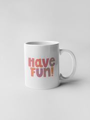 Pink Typographic Quote Motivational Have Fun Ceramic Coffee Mugs
