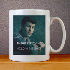 Shawn Mendes There is Nothing Holdin Me Back Ceramic Coffee Mugs