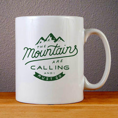 The Mountains are Calling and I Must Go Ceramic Coffee Mugs