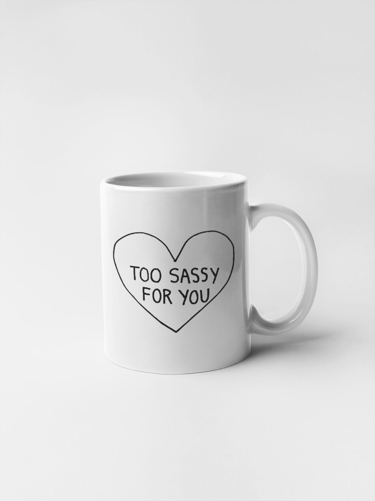 Too Sassy For You Ceramic Coffee Mugs