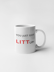 You Just Got Litt Up Ceramic Coffee Mugs