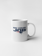 Patriots Do Your Job Ceramic Coffee Mug